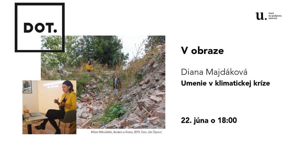 22. 6. V obraze / Diana Majdáková: Umenie v klimatickej kríze