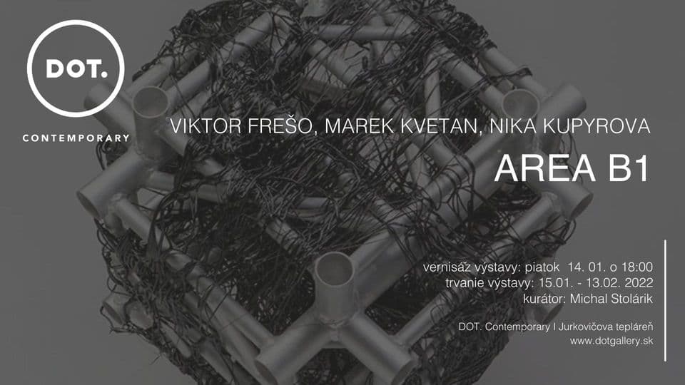 Viktor Frešo, Marek Kvetan, Nika Kupyrova / AREA B1