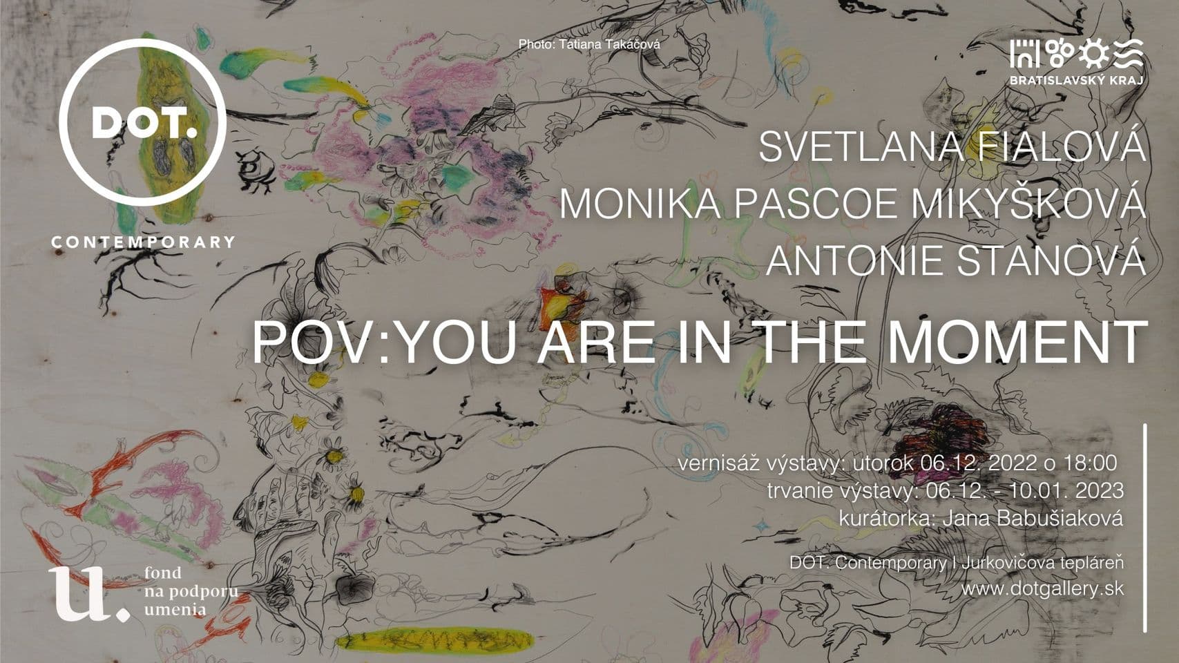 POV: YOU ARE IN THE MOMENT / Fialová, Mikyšková a Stanová