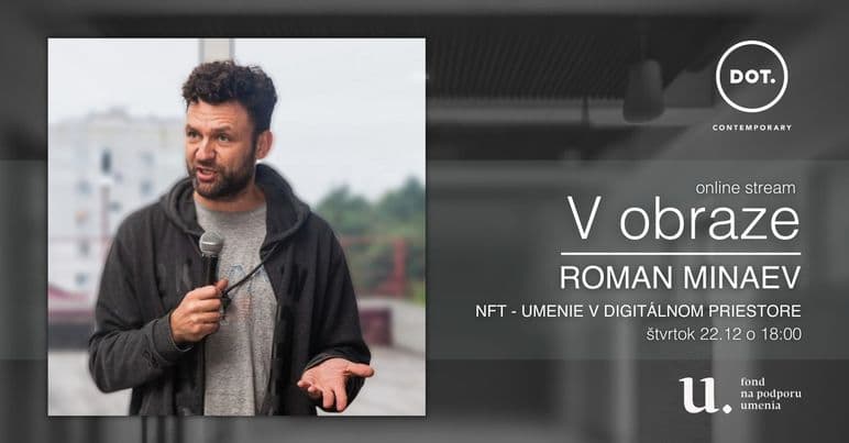 22.12. V OBRAZE / Roman Minaev: NFT - umenie v digitálnom priestore