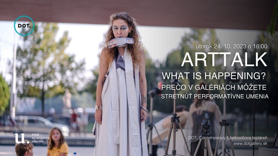 24.10.2023 ARTTALK / What is Happening? Prečo v galériách môžete stretnúť performatívne umenia - Celestína Minichová