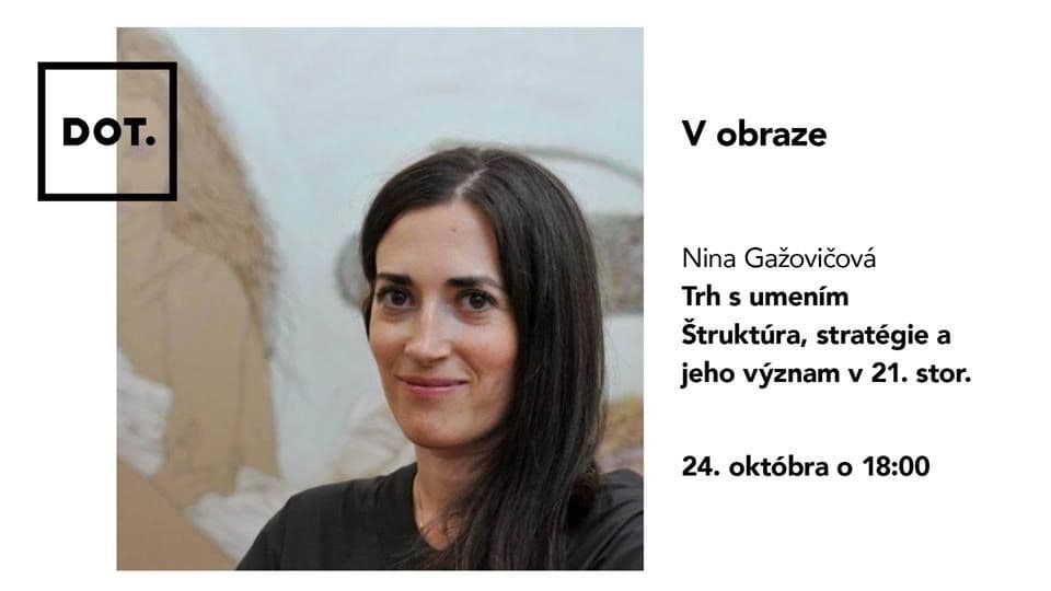 V obraze - Trh s umením. Štruktúra, stratégie a jeho význam v 21. storočí. s Ninou Gažovičovou