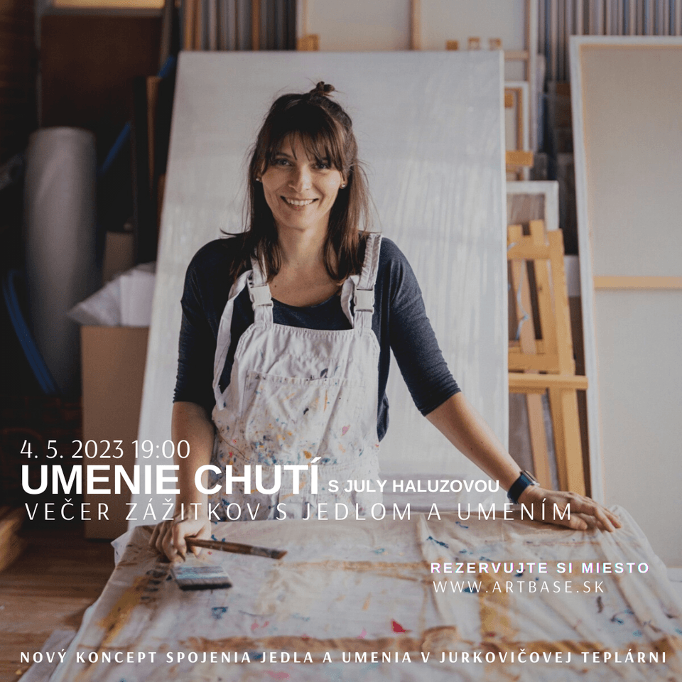 4. 5. Umenie chutí / JULY HALUZOVÁ