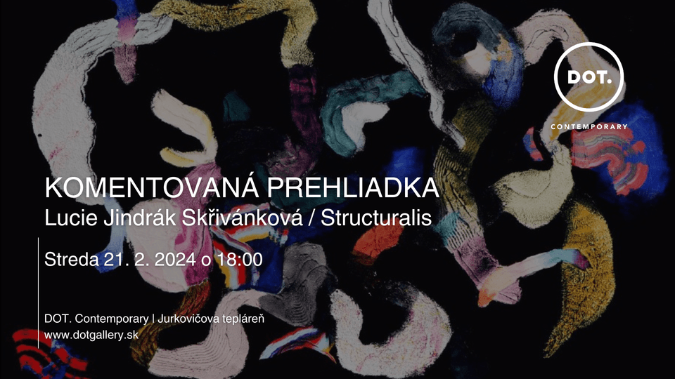 21. 2. Komentovaná prehliadka / Lucie Jindrák Skřivánková - Structuralis