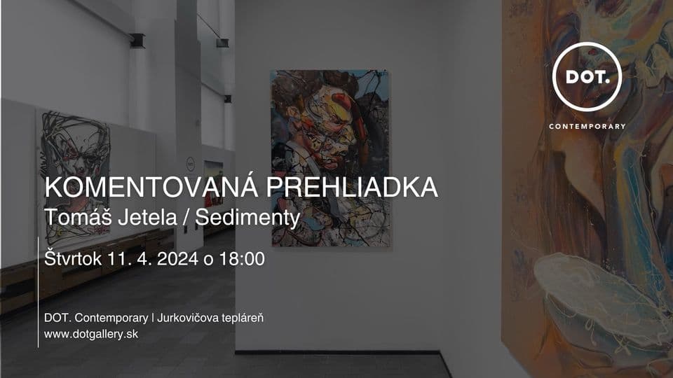 11. 4. Komentovaná prehliadka / Tomáš Jetela - Sedimenty