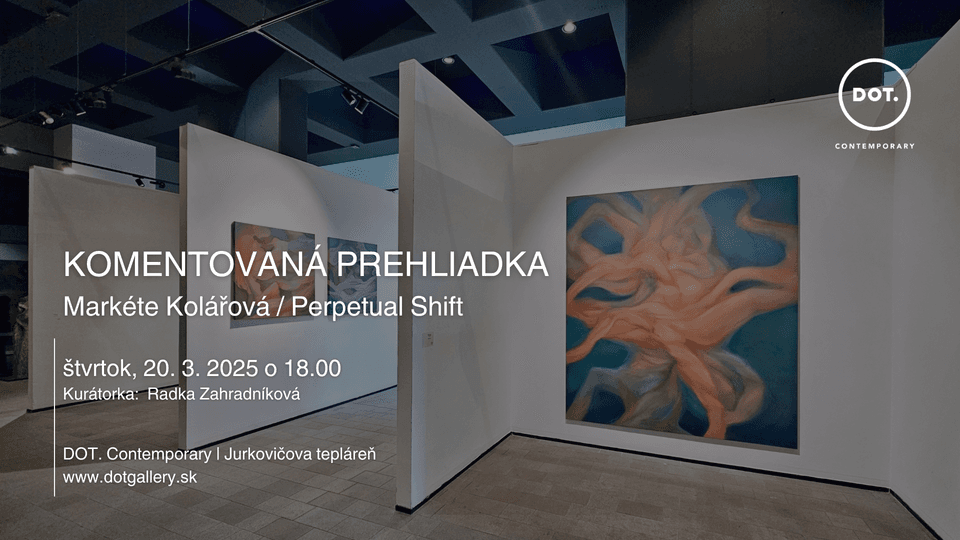 ZRUŠENÉ 20. 3. Komentovaná prehliadka / Markéta Kolářová: Perpetual Shift